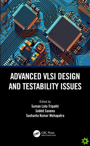 Advanced VLSI Design and Testability Issues