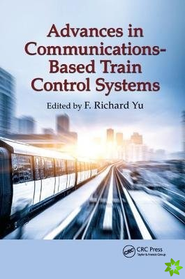 Advances in Communications-Based Train Control Systems