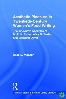 Aesthetic Pleasure in Twentieth-Century Women's Food Writing