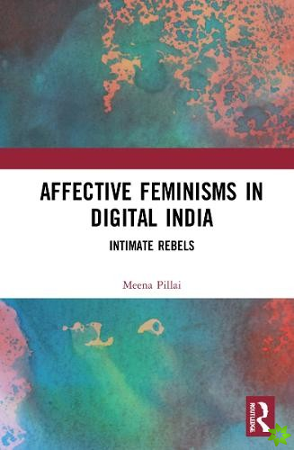 Affective Feminisms in Digital India