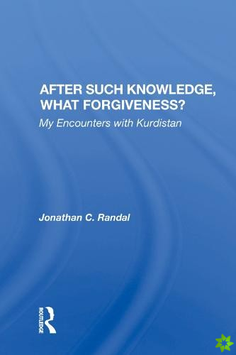 After Such Knowledge, What Forgiveness?