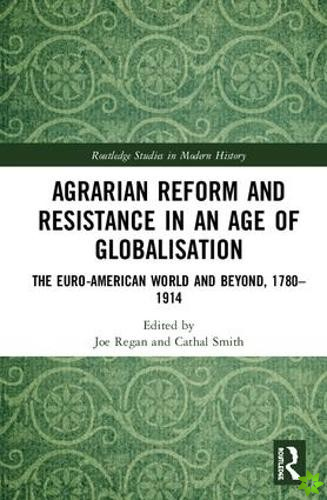 Agrarian Reform and Resistance in an Age of Globalisation
