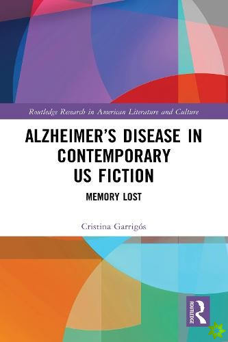 Alzheimers Disease in Contemporary U.S. Fiction