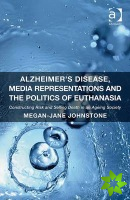 Alzheimer's Disease, Media Representations and the Politics of Euthanasia