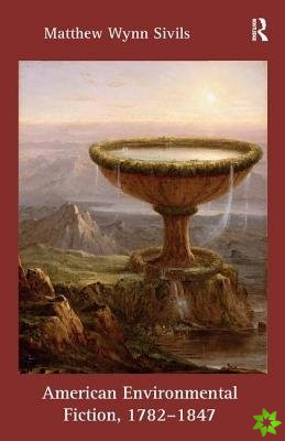 American Environmental Fiction, 1782-1847
