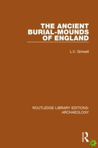 Ancient Burial-mounds of England