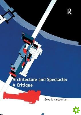 Architecture and Spectacle: A Critique