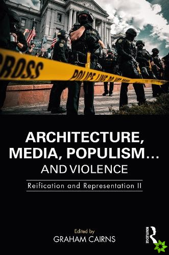 Architecture, Media, Populism and Violence