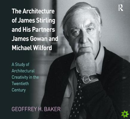 Architecture of James Stirling and His Partners James Gowan and Michael Wilford