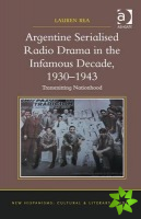 Argentine Serialised Radio Drama in the Infamous Decade, 19301943