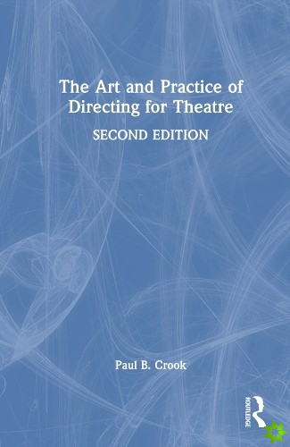Art and Practice of Directing for Theatre