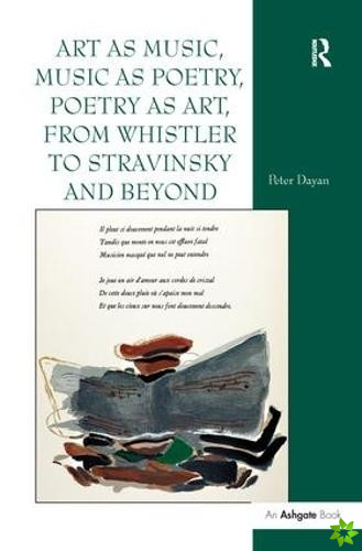 Art as Music, Music as Poetry, Poetry as Art, from Whistler to Stravinsky and Beyond