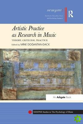 Artistic Practice as Research in Music: Theory, Criticism, Practice
