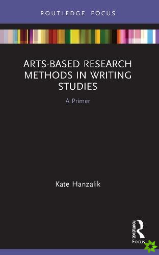 Arts-Based Research Methods in Writing Studies
