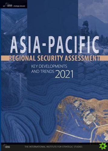Asia-Pacific Regional Security Assessment 2021