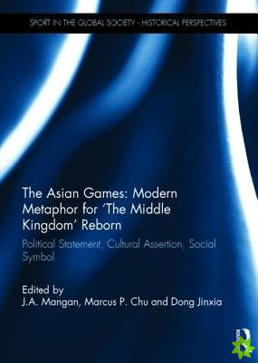 Asian Games: Modern Metaphor for The Middle Kingdom Reborn