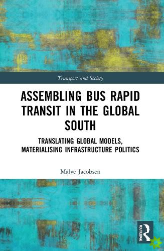 Assembling Bus Rapid Transit in the Global South