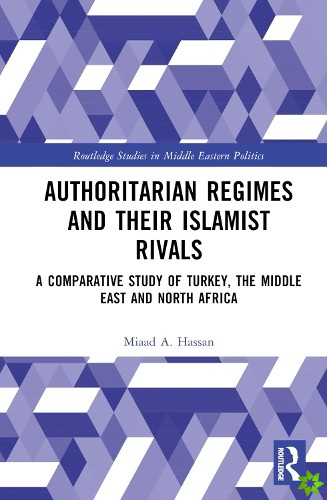 Authoritarian Regimes and their Islamist Rivals