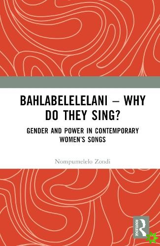 Bahlabelelelani  Why Do They Sing?
