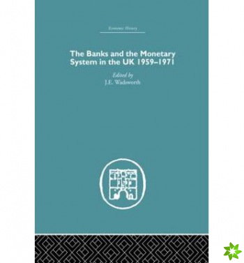 Banks and the Monetary System in the UK, 1959-1971