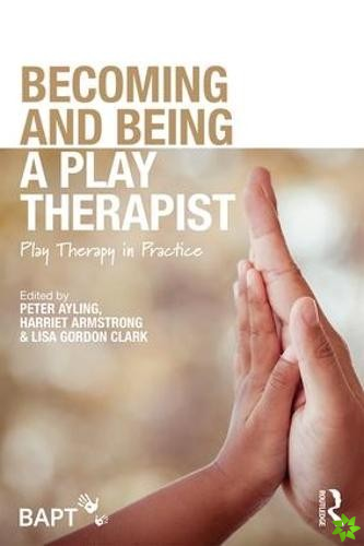 Becoming and Being a Play Therapist