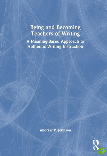 Being and Becoming Teachers of Writing