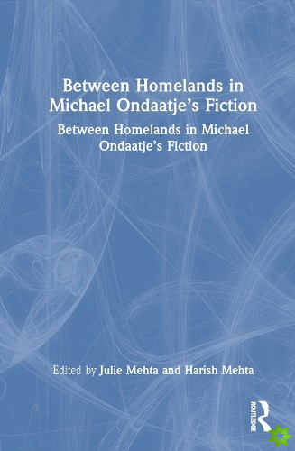 Between Homelands in Michael Ondaatjes Fiction