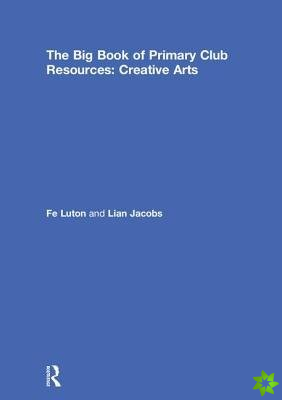 Big Book of Primary Club Resources: Creative Arts