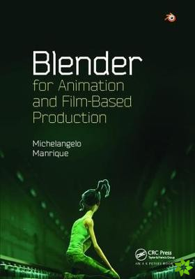 Blender for Animation and Film-Based Production