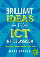 Brilliant Ideas for Using ICT in the Classroom