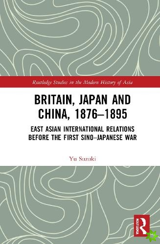 Britain, Japan and China, 18761895
