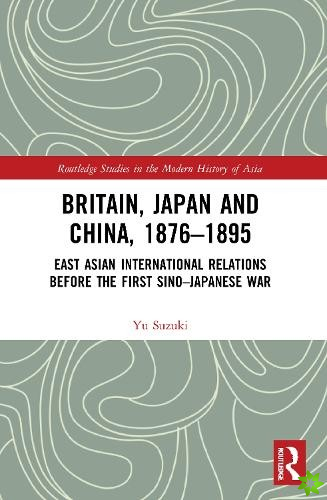 Britain, Japan and China, 18761895
