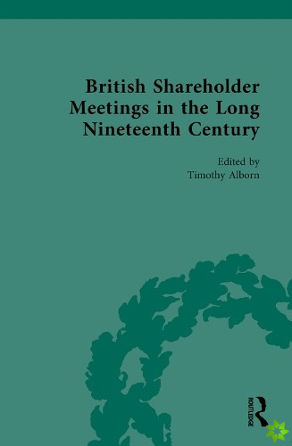 British Shareholder Meetings in the Long Nineteenth Century