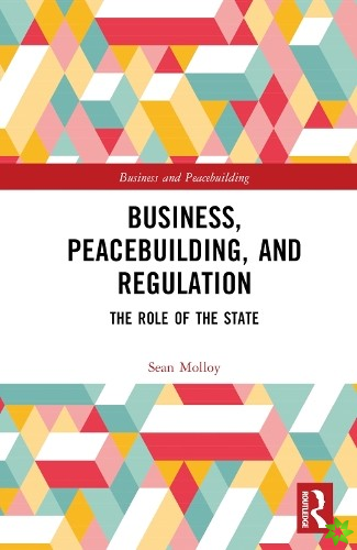Business, Peacebuilding, and Regulation
