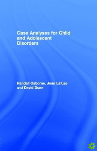 Case Analyses for Child and Adolescent Disorders