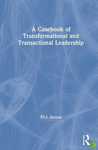 Casebook of Transformational and Transactional Leadership