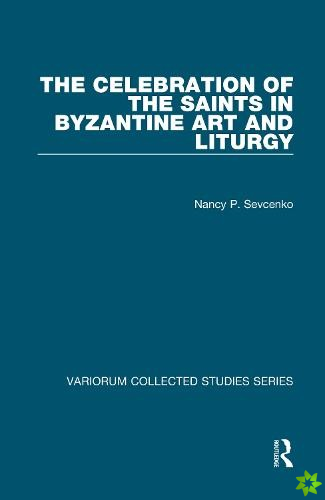 Celebration of the Saints in Byzantine Art and Liturgy