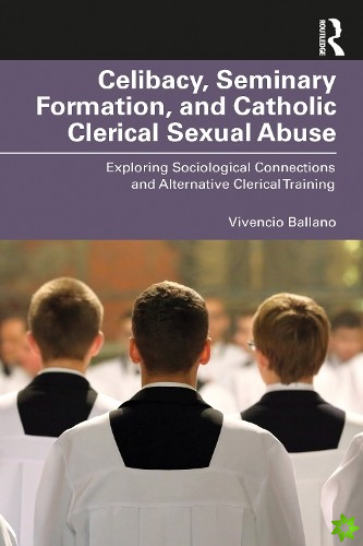 Celibacy, Seminary Formation, and Catholic Clerical Sexual Abuse