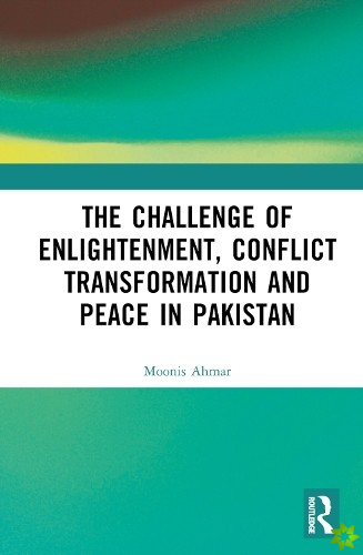 Challenge of Enlightenment, Conflict Transformation and Peace in Pakistan