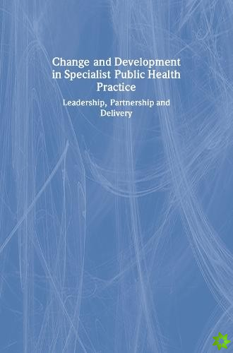 Change and Development in Specialist Public Health Practice