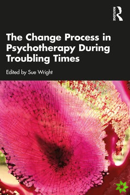 Change Process in Psychotherapy During Troubling Times