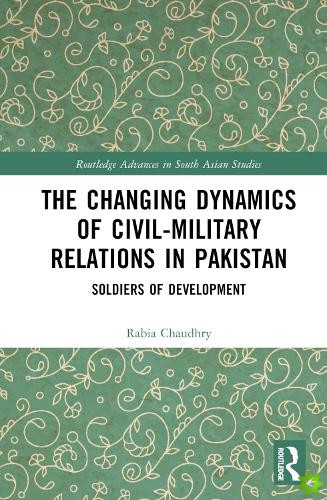Changing Dynamics of Civil Military Relations in Pakistan