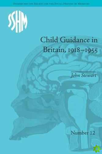 Child Guidance in Britain, 19181955