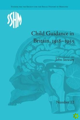Child Guidance in Britain, 19181955
