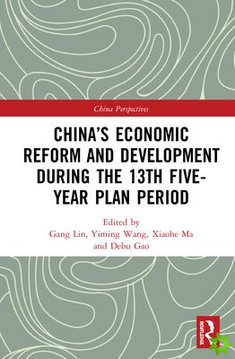 Chinas Economic Reform and Development during the 13th Five-Year Plan Period