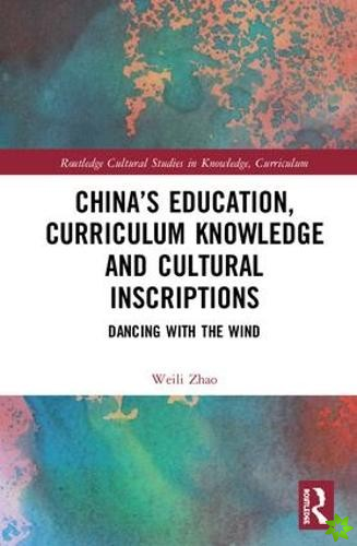 Chinas Education, Curriculum Knowledge and Cultural Inscriptions
