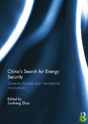 Chinas Search for Energy Security