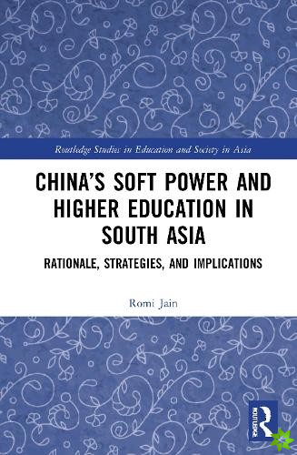 Chinas Soft Power and Higher Education in South Asia