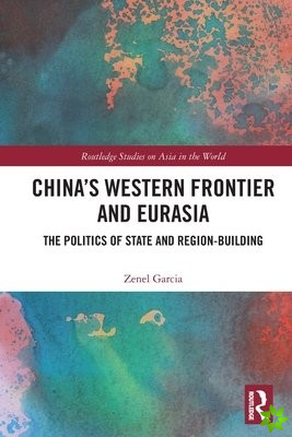 Chinas Western Frontier and Eurasia