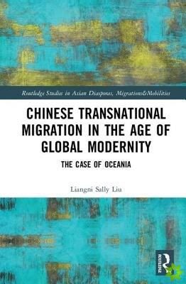 Chinese Transnational Migration in the Age of Global Modernity
